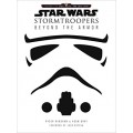 Книга Star Wars Stormtroopers: Beyond the Armor 